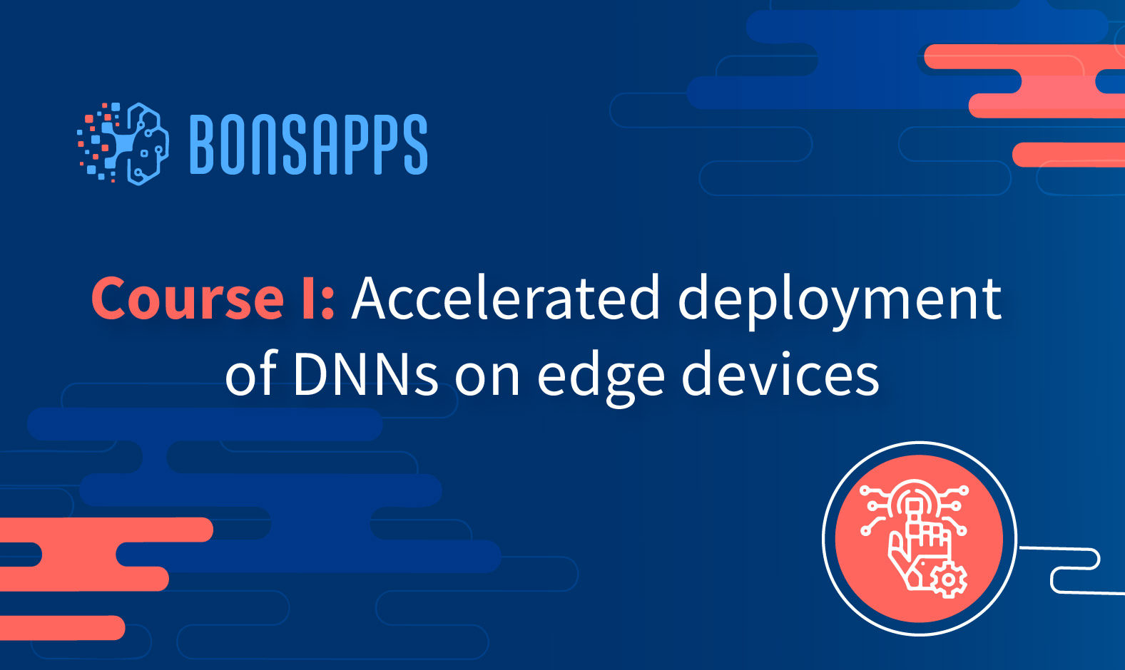 Course I: Accelerated deployment of DNNs on edge devices BA001